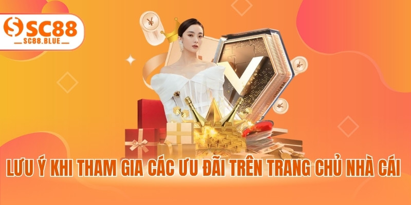 Lưu ý khi tham gia các ưu đãi trên trang chủ nhà cái